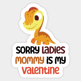 Kids Sorry Girls Mommy Is My Valentine Dino Sticker